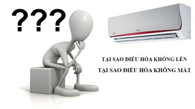 Tại sao điều hòa không lên, tại sao điều hòa không mát