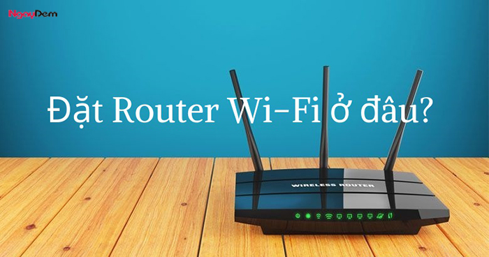 Đặt wifi router ở đâu 