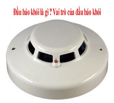 Đầu báo khói là gì? Vai trò của đầu báo khói