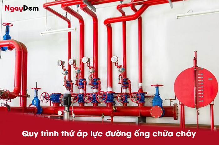 Quy trình thử áp lực đường ống chữa cháy chỉ với 6 bước đơn giản