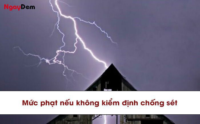 Mức xử phạt hành chính kiểm định chống sét