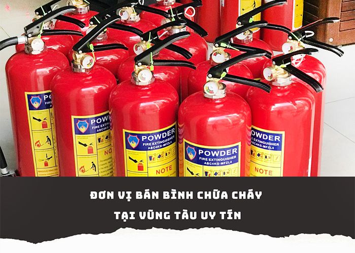 Đơn vị bán bình chữa cháy Vũng Tàu uy tín, chất lượng giá rẻ?