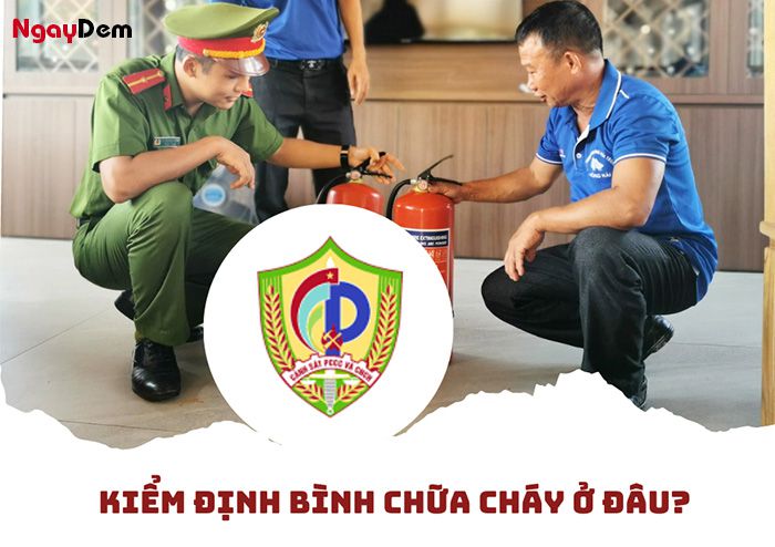 Kiểm định bình chữa cháy ở đâu?