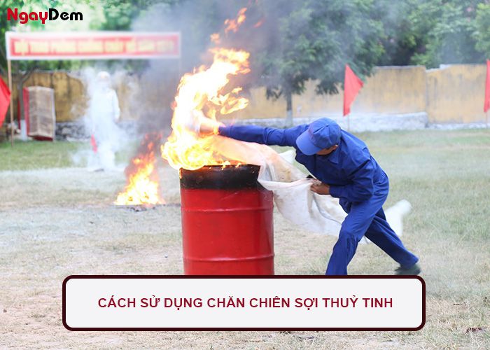 Cách dùng chăn chiên chữa cháy sợi thuỷ tinh