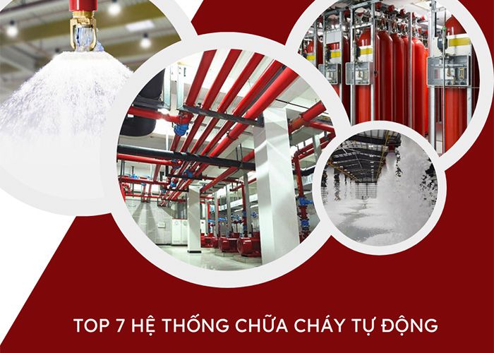 Top 7 hệ thống chữa cháy tự động phổ biến nhất hiện nay