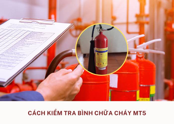 Cách kiểm tra bình chữa cháy MT5 CO2