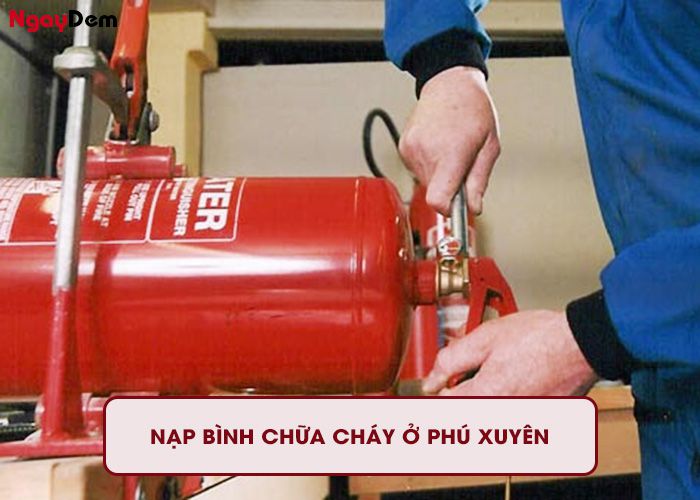Nạp bình chữa cháy ở Phú Xuyên chuyên nghiệp