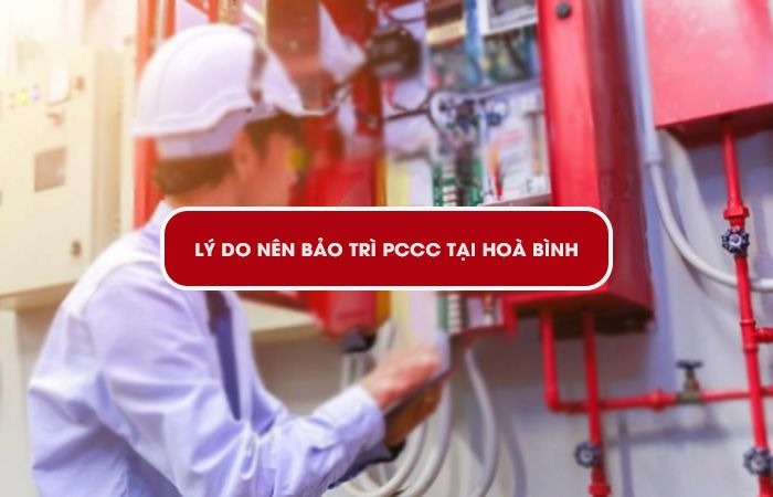 Lý do nên bảo trì PCCC tại Hoà Bình