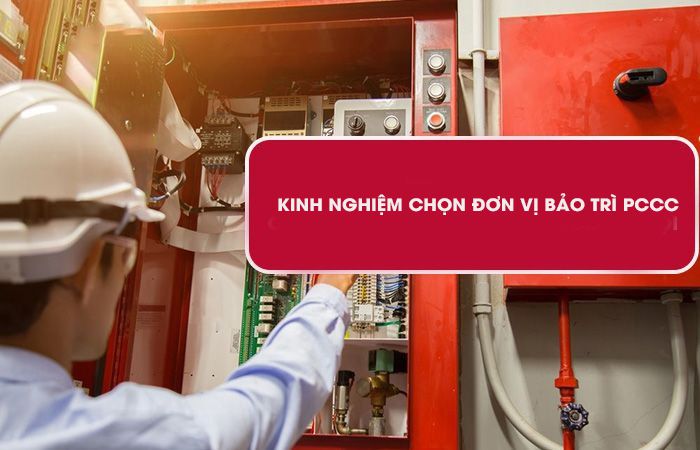 Kinh nghiệm chọn đơn vị bảo trì PCCC chuyên nghiệp