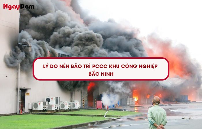 Lý do nên bảo trì PCCC Bắc Ninh khu công nghiệp