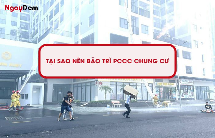 Tại sao phải bảo trì PCCC chung cư định kỳ