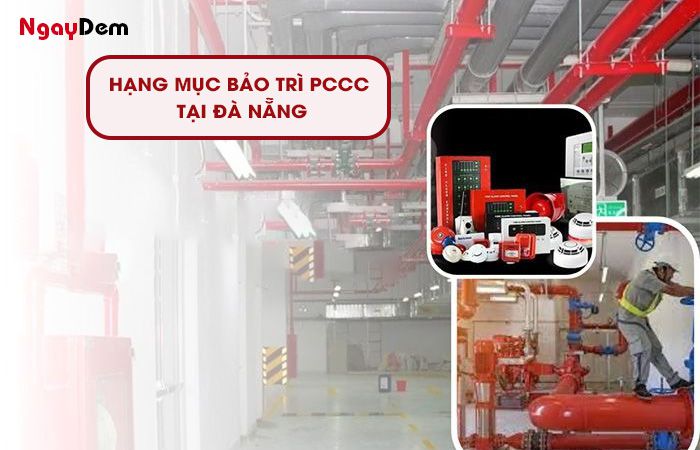Các hạng mục cần bảo trì PCCC tại Đà Nẵng Các hạng mục cần bảo trì PCCC tại Đà Nẵng
