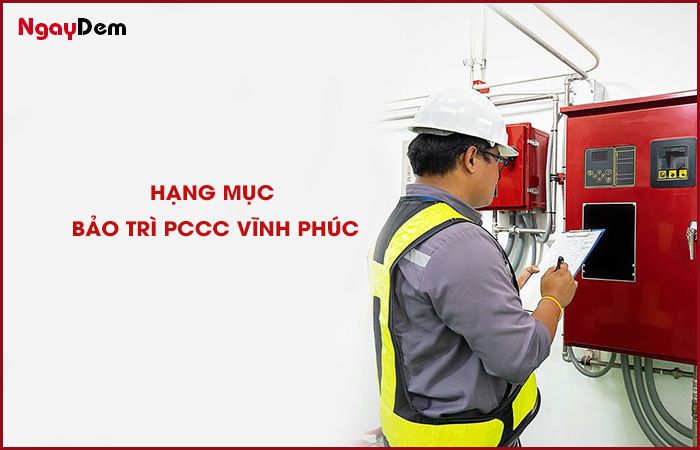 Hạng mục cần thực hiện bảo trì PCCC Vĩnh Phúc Hạng mục cần thực hiện bảo trì PCCC Vĩnh Phúc