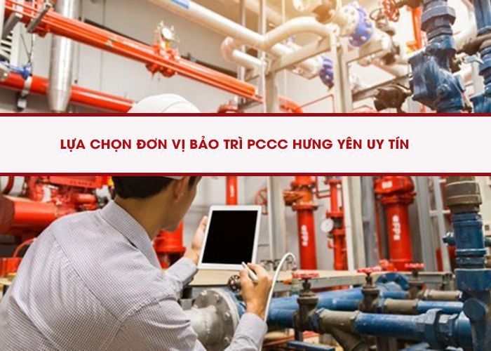 Cách lựa chọn đơn vị bảo trì PCCC Hưng Yên Cách lựa chọn đơn vị bảo trì PCCC Hưng Yên