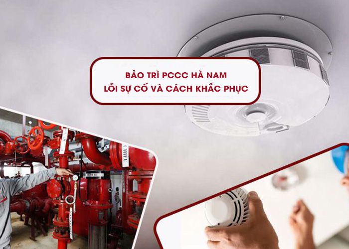 Bảo trì PCCC Hà Nam: Lỗi hệ thống và cách khắc phục