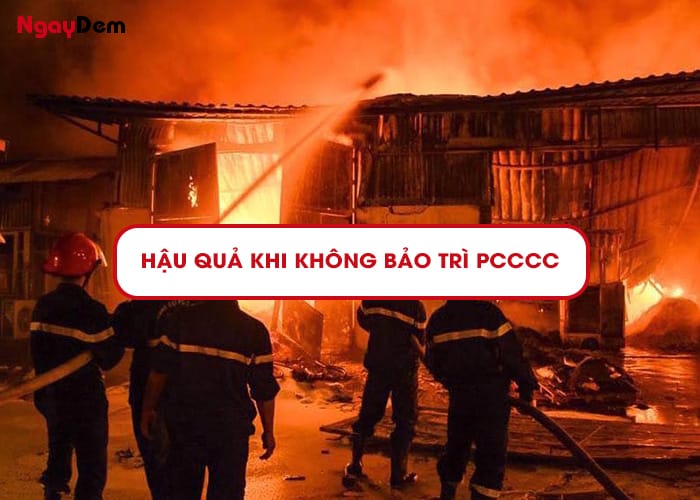Hậu quả khi không bảo trì PCCC Hà Nam định kỳ Hậu quả khi không bảo trì PCCC Hà Nam định kỳ