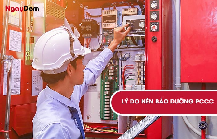 Lý do nên thực hiện bảo dưỡng PCCC Lý do nên thực hiện bảo dưỡng PCCC