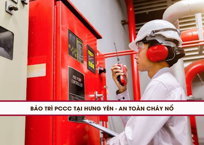 Bảo Trì PCCC Tại Hưng Yên – Giải Pháp An Toàn Hàng Đầu